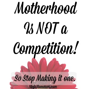 Motherhood is not a Competition