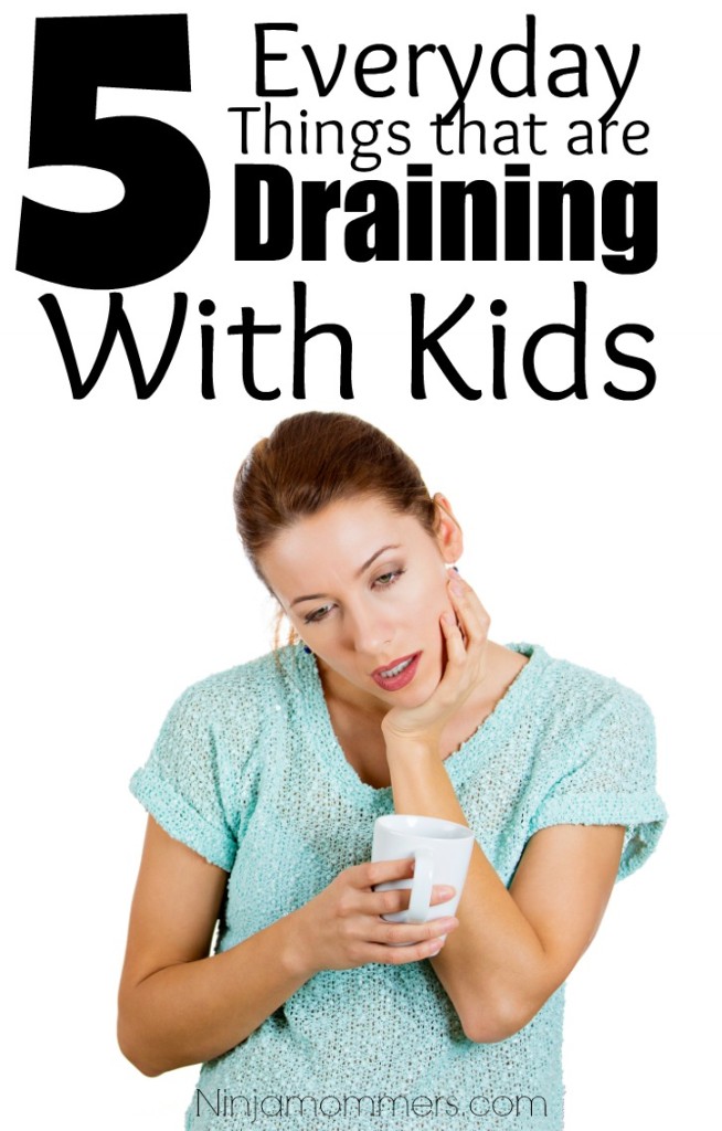 Everyday Things Draining with Kids